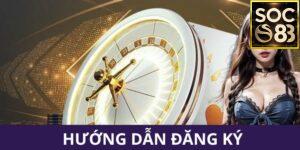 Hướng dẫn đăng ký Soc88