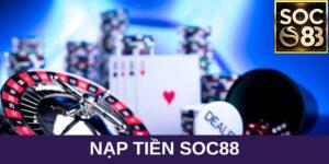 Chi tiết các bước nạp tiền SOC88