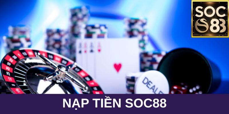 Chi tiết các bước nạp tiền SOC88