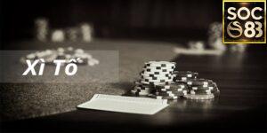 Tổng quan xì tố là gì? Cách chơi cơ bản tại Soc88